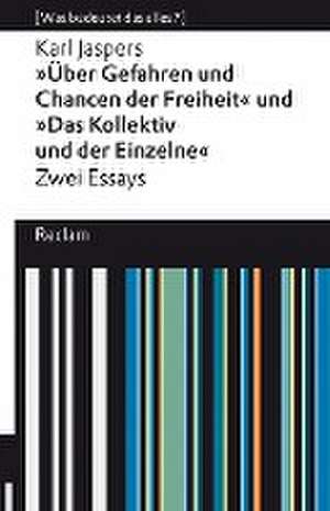 »Über Gefahren und Chancen der Freiheit« und »Das Kollektiv und der Einzelne«. Zwei Essays de Karl Jaspers