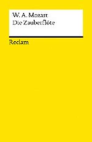 Die Zauberflöte (KV 620). Eine große Oper in zwei Aufzügen. Libretto von Emanuel Schikaneder de Wolfgang Amadeus Mozart