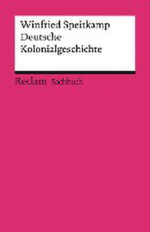 Deutsche Kolonialgeschichte de Winfried Speitkamp