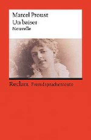 Un baiser. Eine abgeschlossene Novelle aus der »Suche nach der verlorenen Zeit« de Marcel Proust