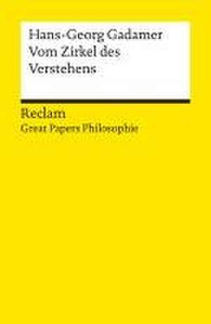 Vom Zirkel des Verstehens. [Great Papers Philosophie] de Hans-Georg Gadamer