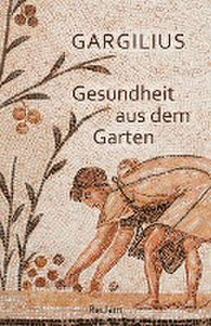 Gesundheit aus dem Garten de Gargilius