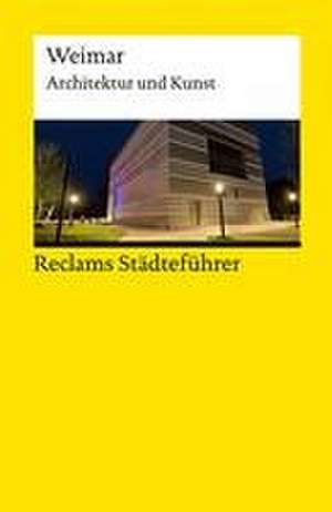 Reclams Städteführer Weimar. Architektur und Kunst de Klaus Gallas