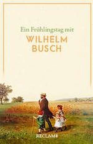 Ein Frühlingstag mit Wilhelm Busch de Wilhelm Busch