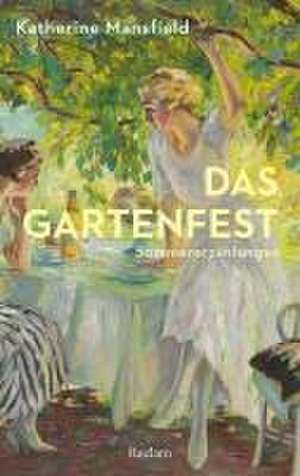 Das Gartenfest. Sommererzählungen de Katherine Mansfield