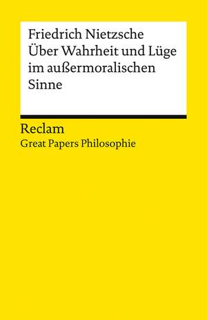 Über Wahrheit und Lüge im außermoralischen Sinne. [Great Papers Philosophie] de Friedrich Nietzsche