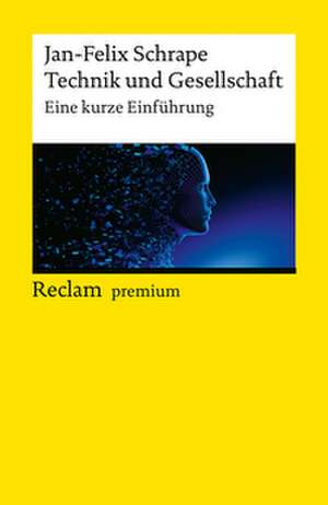 Technik und Gesellschaft. Eine kurze Einführung de Jan-Felix Schrape
