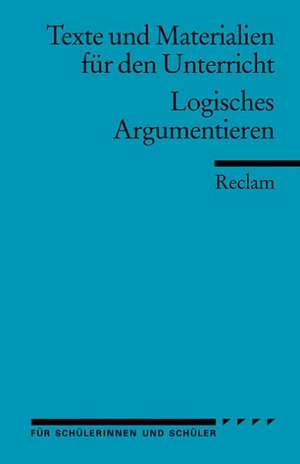 Arbeitstexte für den Unterricht. Logisches Argumentieren de Wolfgang Weimer