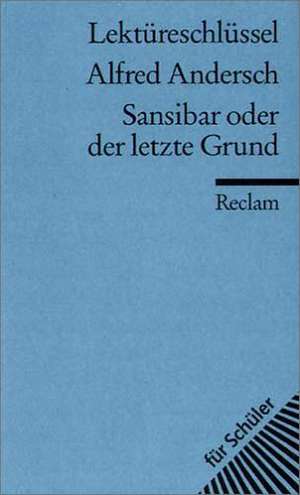 Sansibar oder der letzte Grund. Lektüreschlüssel für Schüler de Alfred Andersch