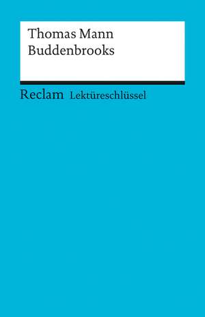 Die Buddenbrooks. Lektüreschlüssel für Schüler de Thomas Mann