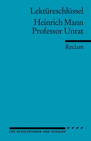 Professor Unrat. Lektüreschlüssel für Schüler de Heinrich Mann