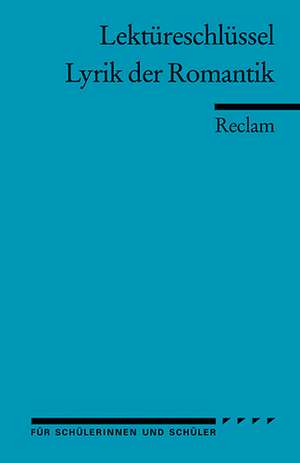 Lyrik der Romantik. Lektüreschlüssel für Schüler de Markus Köcher