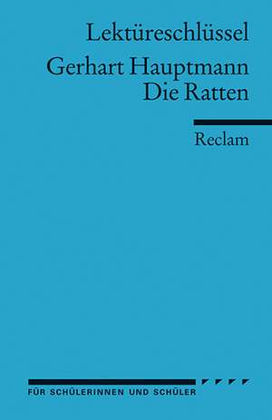 Die Ratten. Lektüreschlüssel für Schüler de Gerhart Hauptmann