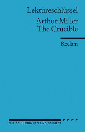 The Crucible. Lektüreschlüsssel für Schüler de Arthur Miller