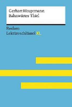 Bahnwärter Thiel von Gerhart Hauptmann: Lektüreschlüssel mit Inhaltsangabe, Interpretation, Prüfungsaufgaben mit Lösungen, Lernglossar. (Reclam Lektüreschlüssel XL) de Mario Leis