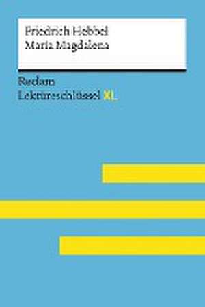 Maria Magdalena von Friedrich Hebbel: Lektüreschlüssel mit Inhaltsangabe, Interpretation, Prüfungsaufgaben mit Lösungen, Lernglossar. (Reclam Lektüreschlüssel XL) de Wolfgang Keul