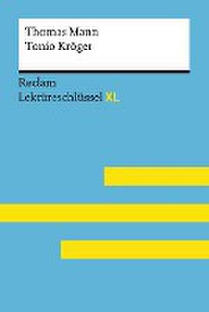 Tonio Kröger von Thomas Mann: Lektüreschlüssel mit Inhaltsangabe, Interpretation, Prüfungsaufgaben mit Lösungen, Lernglossar. (Reclam Lektüreschlüssel XL) de Swantje Ehlers