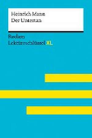 Der Untertan von Heinrich Mann: Lektüreschlüssel mit Inhaltsangabe, Interpretation, Prüfungsaufgaben mit Lösungen, Lernglossar. (Reclam Lektüreschlüssel XL) de Theodor Pelster