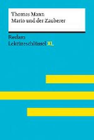 Mario und der Zauberer von Thomas Mann: Lektüreschlüssel mit Inhaltsangabe, Interpretation, Prüfungsaufgaben mit Lösungen, Lernglossar. (Reclam Lektüreschlüssel XL) de Thomas Mann