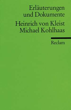 Michael Kohlhaas. Erläuterungen und Dokumente de Heinrich von Kleist