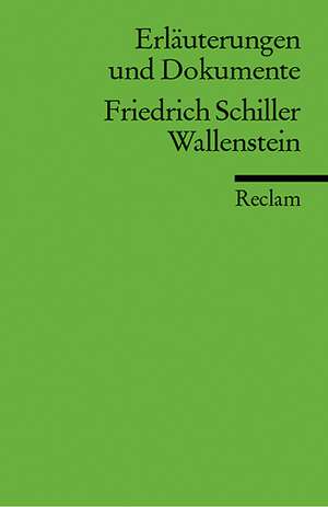 Wallenstein. Erläuterungen und Dokumente de Friedrich von Schiller