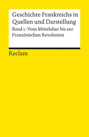 Geschichte Frankreichs in Quellen und Darstellung de Claudia Opitz-Belakhal