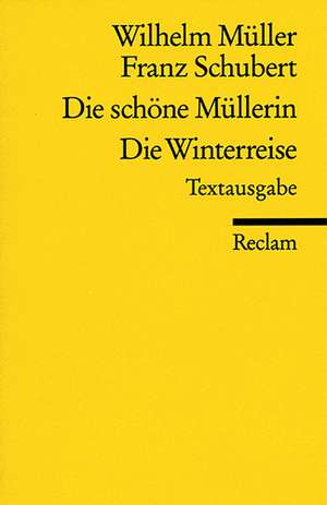 Die schöne Müllerin / Die Winterreise de Wilhelm Müller