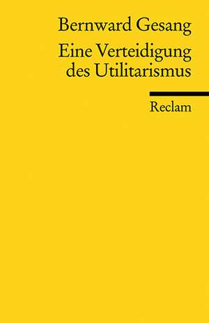 Eine Verteidigung des Utilitarismus de Bernhard Gesang