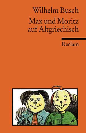 Max und Moritz auf Altgriechisch de Wilhelm Busch