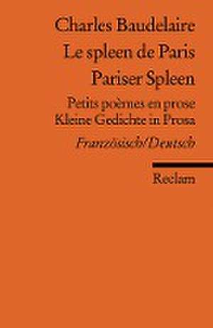 Le spleen de Paris /Pariser Spleen de Charles Baudelaire