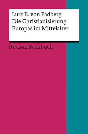 Die Christianisierung Europas im Mittelalter de Lutz E. von Padberg