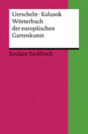 Wörterbuch der europäischen Gartenkunst de Gabriele Uerscheln