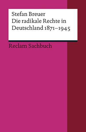 Die radikale Rechte in Deutschland 1871-1945 de Stefan Breuer