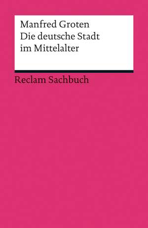 Die deutsche Stadt im Mittelalter de Manfred Groten