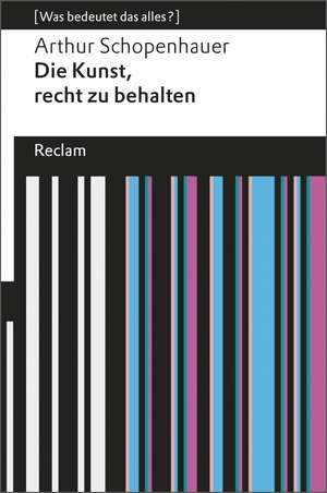 Die Kunst, recht zu behalten de Arthur Schopenhauer