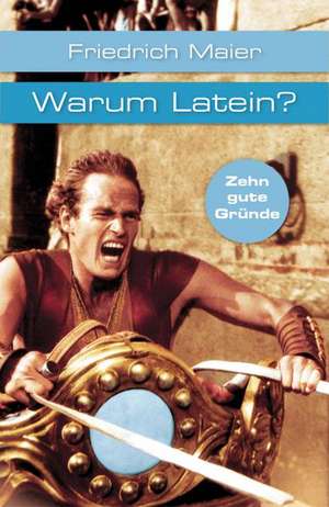 Warum Latein? de Friedrich Maier