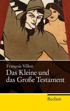 Das Kleine und das Große Testament de Francois Villon