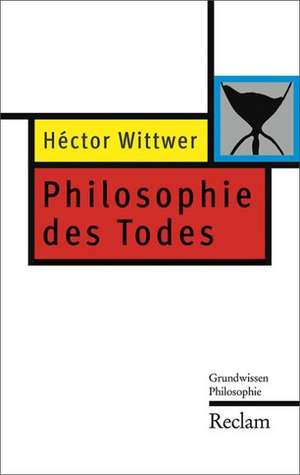 Philosophie des Todes de Héctor Wittwer