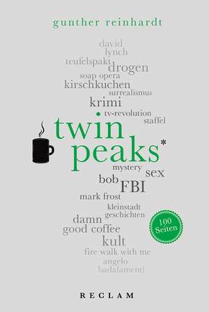 Twin Peaks. 100 Seiten de Gunther Reinhardt