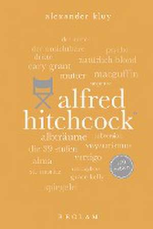 Alfred Hitchcock. 100 Seiten de Alexander Kluy