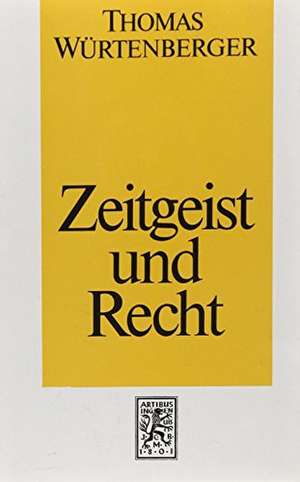 Zeitgeist Und Recht: Ein Kapitel Zur Weltanschauungsanalyse de Thomas Würtenberger