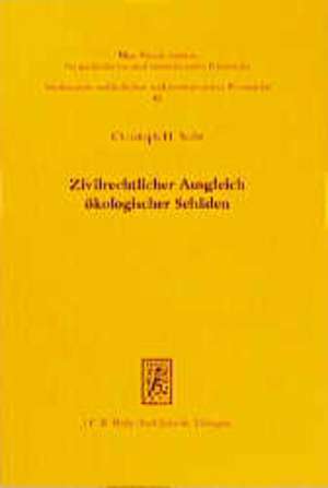 Zivilrechtlicher Ausgleich ökologischer Schäden de Christoph H. Seibt