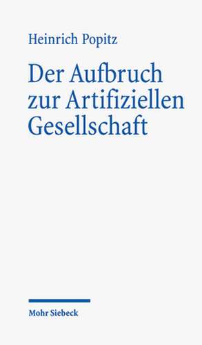 Der Aufbruch Zur Artifiziellen Gesellschaft: Zur Anthropologie Der Technik de Heinrich Popitz