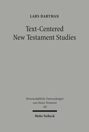 Text-centered New Testament Studies de Lars Hartman