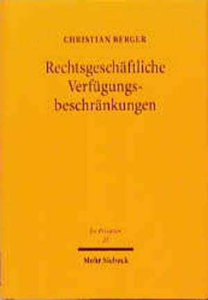 Rechtsgeschaftliche Verfugungsbeschrankungen: Die Begegnung Der Deutschen Staatsrechtslehre Mit Der Konstitutionellen Politischen Okon de Christian Berger