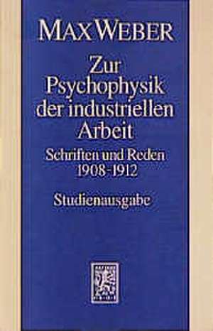 Max Weber-Studienausgabe: Zur Psychophysik Der Industriellen Arbeit de Wolfgang Schluchter