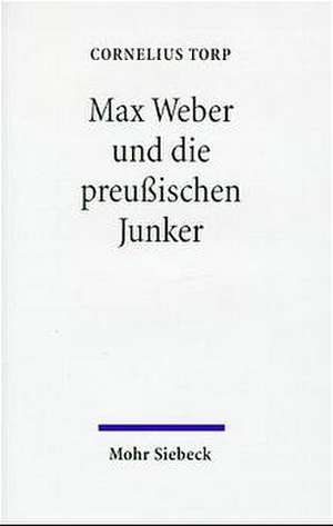 Max Weber und die preußischen Junker de Cornelius Torp