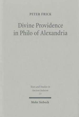 Divine Providence in Philo of Alexandria de Peter Frick