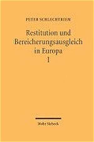 Restitution Und Bereicherungsausgleich in Europa: Eine Rechtsvergleichende Darstellung de Peter Schlechtriem