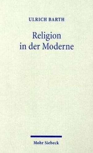 Religion in Der Moderne: Insights from Ancient Medical Texts de Ulrich Barth